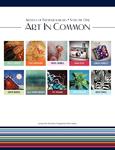 Artists of Fredericksburg, Volume One: Art In Common