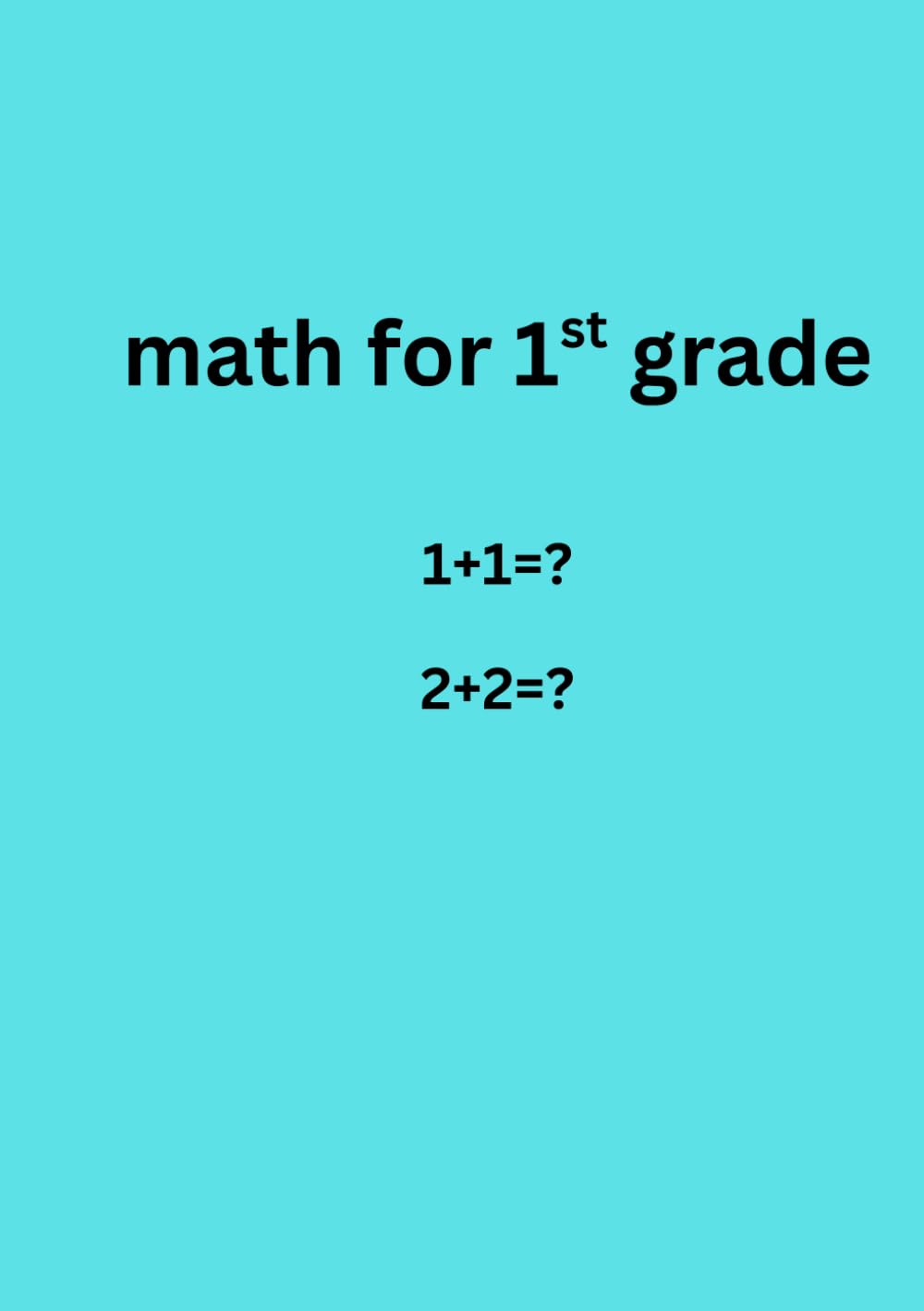 math for 1st grade: A Fun Math 1st Grade Book for Addition, Subtraction, Counting, Shapes, and Word Problems