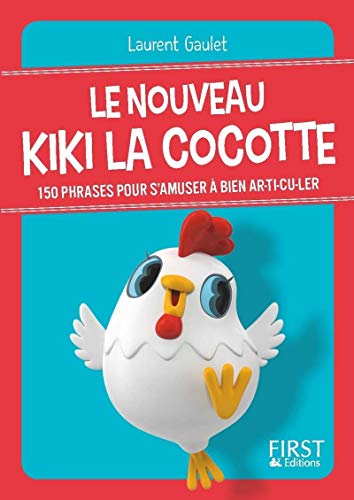 Petit livre de - Le nouveau Kiki la cocotte - 150 phrases pour s'amuser à bien ar-ti-cu-ler (Le pet Petit livre de - Le nouveau Kiki la cocotte - 150 phrases pour s'amuser à bien ar-ti-cu-ler (Le pet