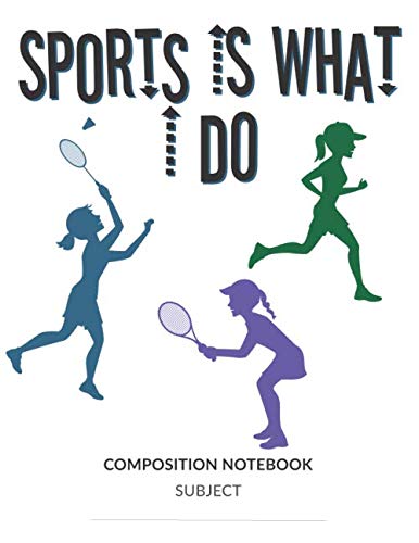 Sports Is What I Do Sport-Themed Composition Notebook: 125 Pages, College Ruled, One Subject Daily Journal Notebook,(Large