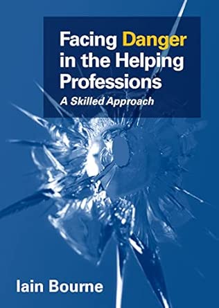 Facing Danger in the Helping Professions:: A Skilled Approach Unabridged Edition book cover