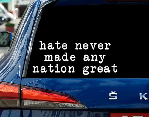 Hate Never Made Any Nation Great Car Decal - Stop Mass Deportation Sticker - Equality - Resist - Progressive - Window Decal for Car - Truck Or Bumper Waterproof 8 Inches