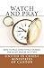 Watch and Pray: How to Pray Effectively During the Eight Prayer Watches