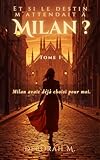  Et si le destin m\'attendait à Milan ?