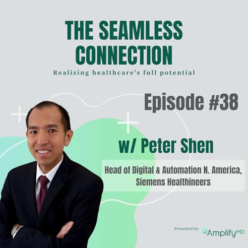 #38 - Peter Shen, Head of Digital & Automation North America at Siemens Healthineers