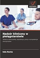 Nadzór kliniczny w pielegniarstwie: Wklad w samoopieke, satysfakcje z pracy i kompetencje emocjonalne (Polish Edition) 6206835545 Book Cover
