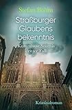 Straßburger Glaubensbekenntnis: Kommissar Sturnis dritter Fall - Stefan Böhm 