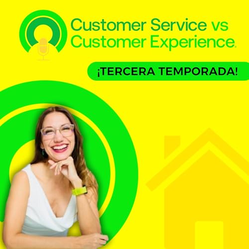 Customer Service vs Customer Experience Podcast Por Yami Almaguer Gil arte de portada