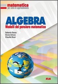 Matematica per unità di apprendimento. Algebra. Per la Scuola media Matematica per unità di apprendimento. Algebra. Per la Scuola media