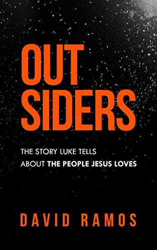 Outsiders: The Story Luke Tells About The People Jesus Loves