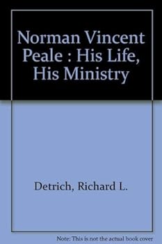 Norman Vincent Peale : His Life, His Ministry
