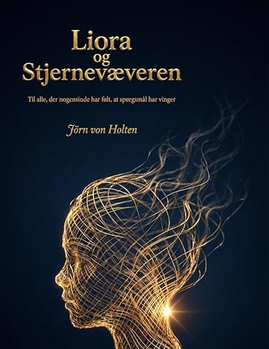 Liora og Stjernevæveren: Til alle, der nogensinde har følt, at spørgsmål har vinger (Danish Edition)