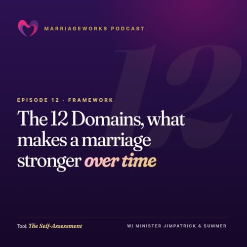 The 12 Domains: What Makes a Marriage Stronger Over Time