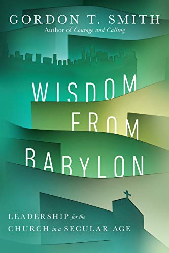 Cover of Wisdom from Babylon: Leadership for the Church in a Secular Age