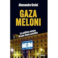 Gaza Meloni. La politica estera di uno Stato satellite