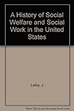 A History of Social Welfare and Social Work in the United States, 1815-1972