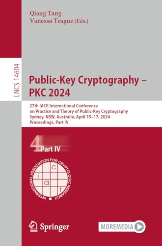 Public-Key Cryptography – PKC 2024: 27th IACR International Conference on Practice and Theory of Public-Key Cryptography, Sydney, NSW, Australia, ... Part IV (Lecture Notes in Computer Science)