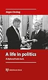 A life in politics: A diplomat looks back. - Jürgen Chrobog 