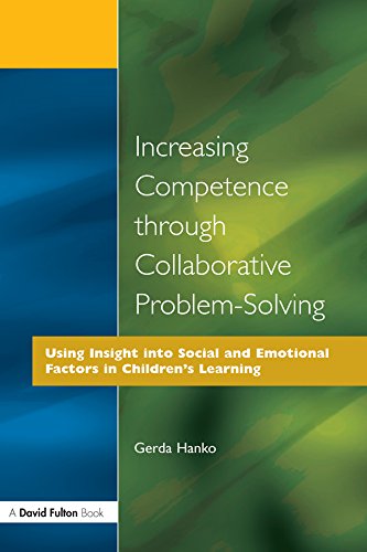Increasing Competence Through Collaborative Problem-Solving: Using Insight Into Social and Emotional Factors in Children's Learning      1st Edition, Kindle Edition