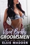 Used By His Groomsmen: MFM Wife Sharing (First Time Hotwife Book 2) (English Edition)