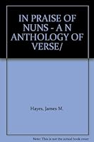 IN PRAISE OF NUNS - A N ANTHOLOGY OF VERSE/ B000LZA34C Book Cover