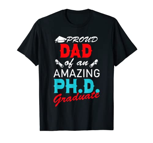 Hombre Proud Dad PhD Graduación Doctorado Doctorado Camiseta