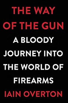 Gun Baby Gun: A Bloody Journey into the World of the Gun