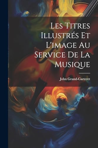 Les Titres Illustrés Et L'image Au Service De La Musique (French Edition)