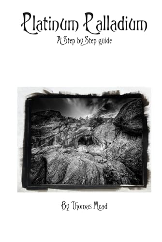 A guide to modern Platinum Palladium (Alternative Photography Process Series.)