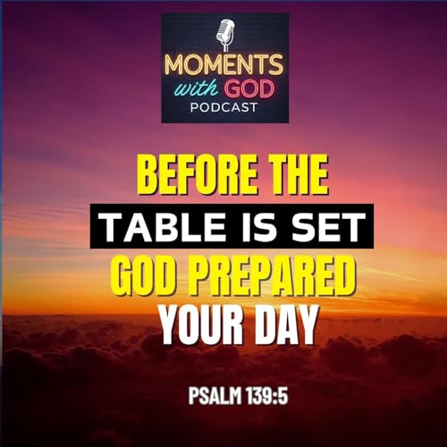 Before the Table Is Set: God Already Prepared Your Day