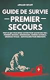 urgences guide poche maloine pdf  Guide de survie : premier secours: Tout ce que vous devez savoir pour sauver des vies : premiers secours, hémorragies, remèdes naturels, urgences vitales  Survivalisme pour débutants