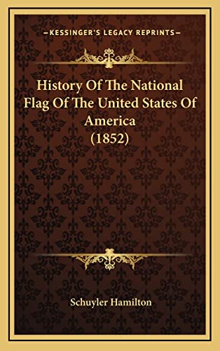 History Of The National Flag Of The United States Of America (1852)