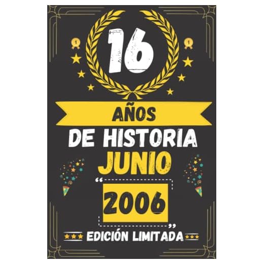 CUADERNO, 16 AÑOS DE HISTORIA JUNIO 2006 EDICIÓN LIMITADA: Regalo de 16 cumpleaños para mujeres y hombres, ideas de 16 cumpleaños... un cumpleaños... ... regalo de 16 cumpleaños para él/ella.