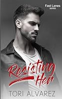 Resisting Her: A Best Friend's Brother, Forbidden Romance (Fast Lanes book 2) 1734336374 Book Cover