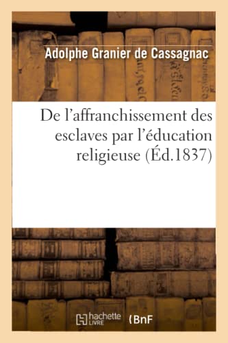 de l'Affranchissement Des Esclaves Par l'Éducation Religieuse (Religion) (French Edition)