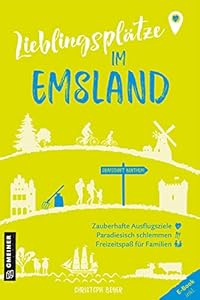 Lieblingsplätze im Emsland: Aktual. Neuausgabe 2023 (Lieblingsplätze im GMEINER-Verlag)