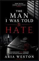 The Man I Was Told to Hate: A Contemporary Dark Romance with Psychological Suspense (The Price of Truth Series) B0HFKCW8LT Book Cover