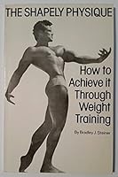 The Shapely Physique: How to Achieve it Through Weight Training B001E2NOVU Book Cover