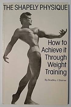 Paperback The Shapely Physique: How to Achieve it Through Weight Training Book