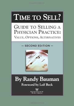 Paperback Time to Sell? Guide to Selling a Physician Practice: Value, Options, Alternatives, Second Edition Book