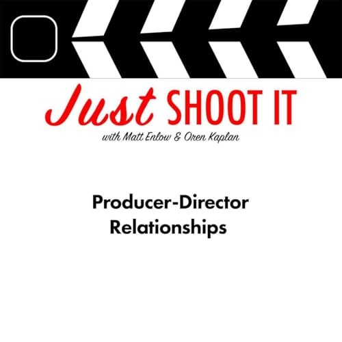Producer-Director Relationships w/Mr. Jonathan Burns - Just Shoot It 513