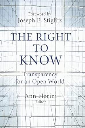 Right to Know: Transparency for an Open World (Initiative for Policy Dialogue at Columbia) book cover