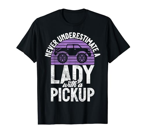 Never underestimate a Lady with a Pickup Truck T-Shirt