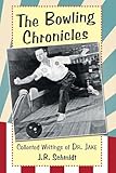 The Bowling Chronicles: Collected Writings of Dr. Jake