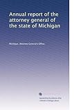 Annual report of the attorney general of the state of Michigan