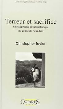 Paperback TERREUR ET SACRIFICE: UNE APPROCHE ANTHROPOLOGIQUE DU GENOCIDE RWANDAIS [French] Book