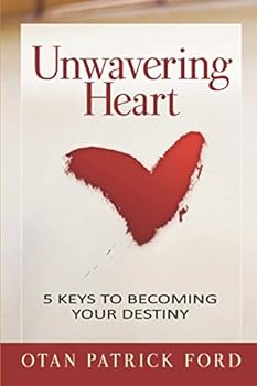 Paperback Unwavering Heart: 5 Keys to Becoming Your Destiny Book
