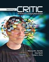Becoming a Critic: An Introduction to Analyzing Media Content - text 1465246363 Book Cover