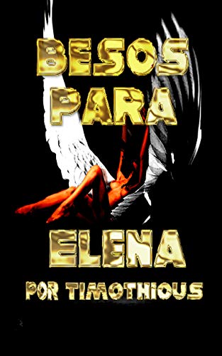 Besos Para Elena (Poemas de Timothious nº 3)