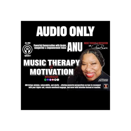 From Toxic Love to Self-Worth | ANU on Healing, Music & Alignment | Music Therapy & Motivation